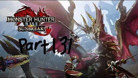 monster hunter rise sunbreak part 131