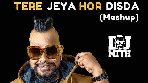 TERE JEYA HOAR DISDA MASHUP | DJ MITH MHASHELKAR | Visuals - Chubby Punjabi |