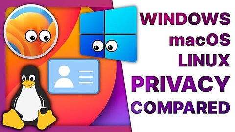 WINDOWS, MACOS & LINUX PRIVACY COMPARED: WHY DO THEY NEED ALL THIS DATA?