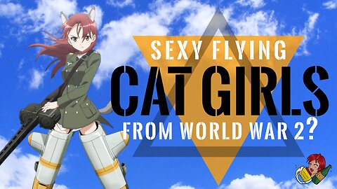 Sexy Flying Cat Girls from WW2 (Alcohol And Anime Night Ep.47)