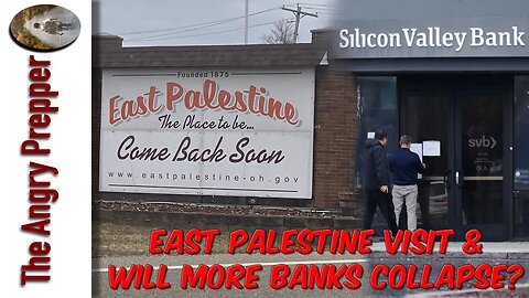 East Palestine Visit & Will More Banks Collapse?