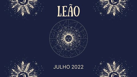 Leão ♌️ Julho 2022 - Algo precisa finalizar para você trilhar seu sucesso!