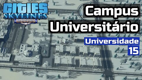 Cities: Skylines - Campus Universitário - Frio de Janeiro episódio 15