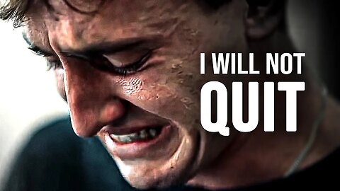 I WILL NOT QUIT - Motivational Speech