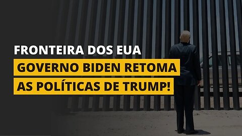 JOE BIDEN VAI FECHAR AS FRONTEIRAS DOS EUA PARA OS IMIGRANTES ILEGAIS!