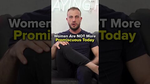 Women Are NOT More Promiscuous Today