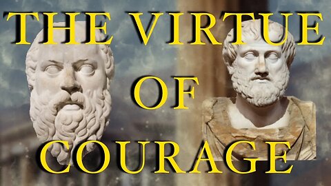 The Four Stoic Virtues: Episode II - Courage