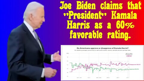 Joe Biden claims 'President' Kamala Harris has a 60% favorable rating.