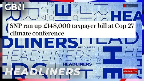 SNP ran up £148,000 taxpayer bill at Cop 27 climate conference | Headliners