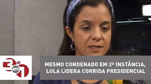 Mesmo condenado em 2ª instância, Lula lidera corrida presidencial