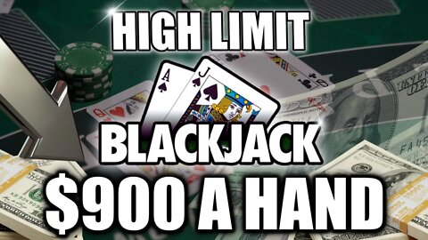 HIGH LIMIT BLACKJACK! Up To $900/PER HAND! $10,000 BUY-IN with DOUBLE DECK SESSION! WITH SIDE BETS