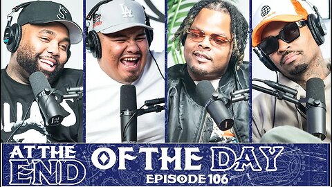 At The End of The Day Ep. 106