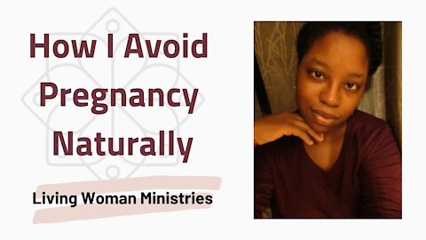 How To Avoid Pregnancy Naturally + Living Woman Ministries