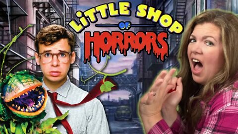 LITTLE SHOP OF HORRORS ~ Discussion and Cringe Singalong! ~