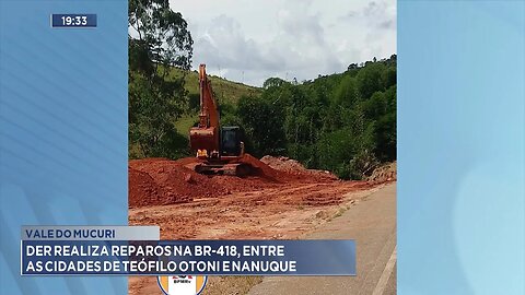 Vale do Mucuri: DER Realiza Reparos na BR-418, entre as Cidades de Teófilo Otoni e Nanuque.