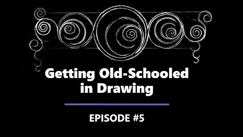 Getting Old-Schooled in Drawing - Episode #5