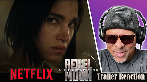 Netflix - Rebel Moon 'A Child Of Fire' Trailer Reaction!