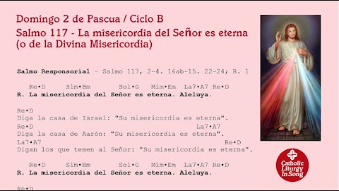 Domingo 2 de Pascua B - Divina Misericordia - Salmo 117 - La misericordia del Señor es eterna.