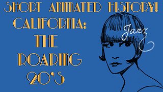 CALIFORNIA: Short Animated History Part 4: The Roaring 20's