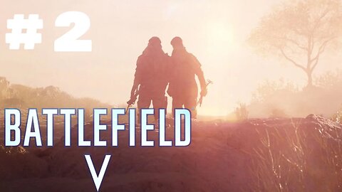 Let's Play Battlefield V Walkthrough Gameplay Part 2 Under No Flags (No Commentary)