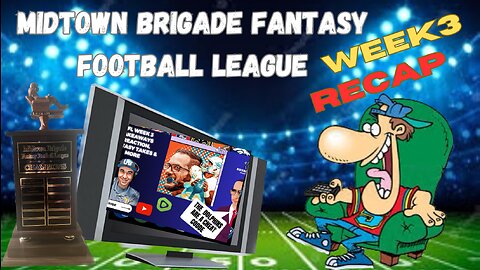 THE MIDTOWN-BRIGADE FANTASY FOOTBALL LEAGUE WEEK 3 MATCHUP'S RECAP