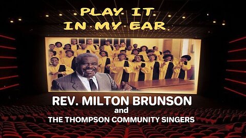 Play It In My Ear - Reverend Milton Brunson & The Thompson Community Singers