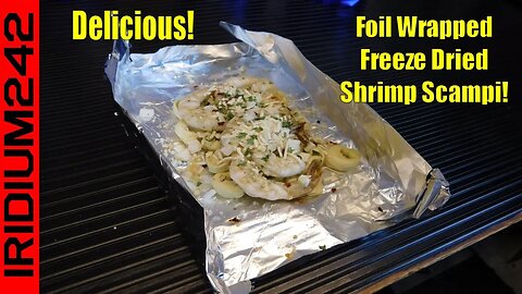 Easy Prepper Cooking - Freeze Dried Foil Wrapped Campfire Shrimp Scampi!