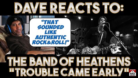 Dave's Reaction: The Band Of Heathens — Trouble Came Early