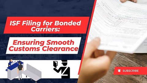 ISF Filing For Bonded Carriers: A Step-by-Step Guide