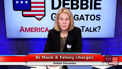 Dr Haim & Felony charges | Debbie Discusses 6.18.24