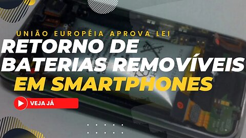 União européia aprova lei para baterias removíveis em smartphones