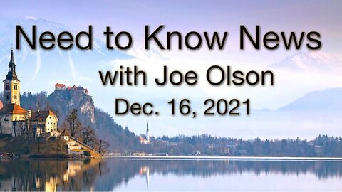 Need to Know News (16 December 2021) with Joe Olson