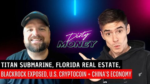 Titan Submarine DISASTER, Florida's Real Estate Market, BlackRock & New U.S. Crypto Coin