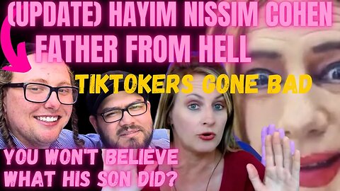 HAYIM NISSIM COHEN (LIKE FATHER, LIKE SON) TIKTOKERS GONE BAD