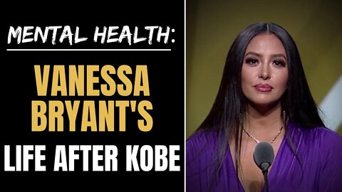 Midweek Meditations - Mental Health: Vanessa Bryant's Life After Kobe