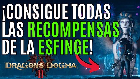 DRAGON´S DOGMA 2 ✅CONSIGUE TODAS las RECOMPENSAS de la ESFINGE al INICIO de DRAGON´S DOGMA 2 ✅