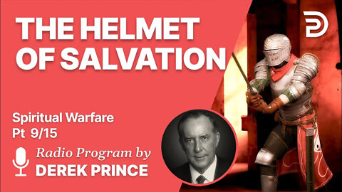 Spiritual Warfare Pt 9 of 15 - The Helmet of Salvation - Derek Prince