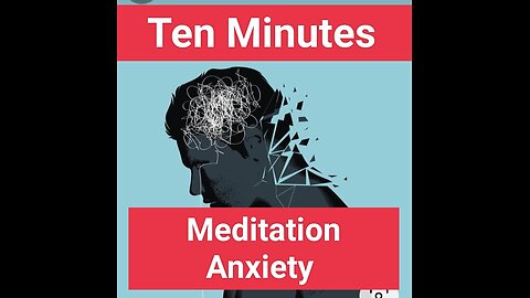 Ten minutes meditation For anxiety