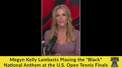 Megyn Kelly Lambasts Playing the "Black" National Anthem at the U.S. Open Tennis Finals