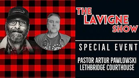 Special Live Stream - Pastor Artur Pawlowski - Lethbridge Courthouse