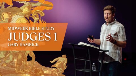 Midweek Bible Study | Judges 1 | Gary Hamrick