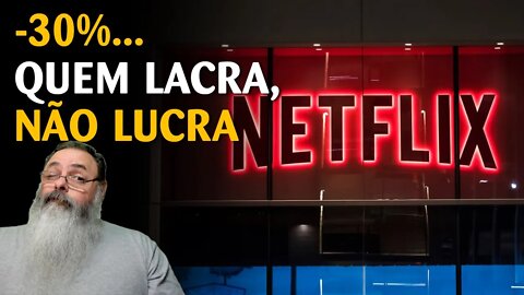 Ações da Netflix caem 30% no mercado devido a lacração e outros fatores