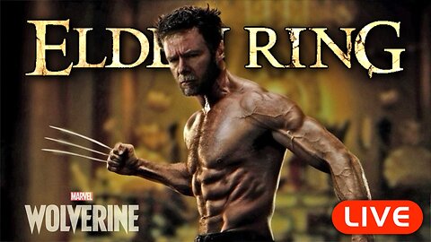 🔴LIVE - WOLVERINE vs EVERY SINGLE ELDEN RING BOSS - Part 4