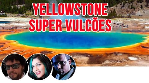 Yellowstone - Supervulcão e muito mais