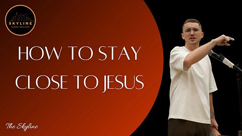 How to Stay Close to Jesus | Caleb Cohen | 11/12/23