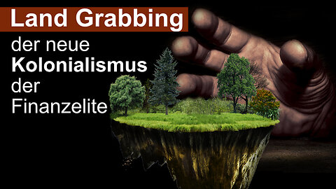 Land Grabbing – der neue Kolonialismus der Finanzelite@kla.tv🙈