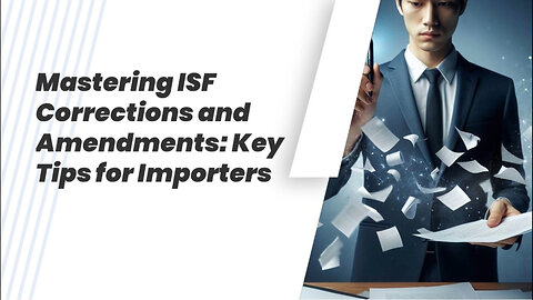 Streamlining Importer Security Filing Corrections: Efficient Strategies Unveiled