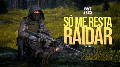 DayZ A Base | Só me restou o Raid