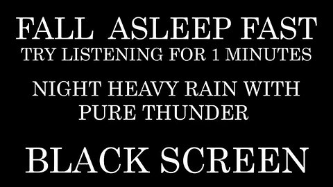 Night HEAVY Rain and PURE Thunder | TRY LISTENING for 1 minutes | Study | Fall Asleep Fast -Insomnia