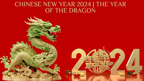 Chinese New Year 2024 | The Year of The Dragon